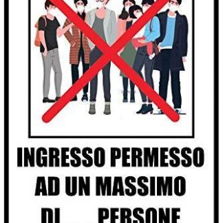 Segnaletica di Sicurezza Anticontagio INGRESSO PERMESSO AD UN MASSIMO DI... PERSONE PER VOLTA